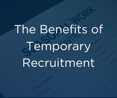 Embracing Flexibility: The Benefits of Temporary Recruitment
